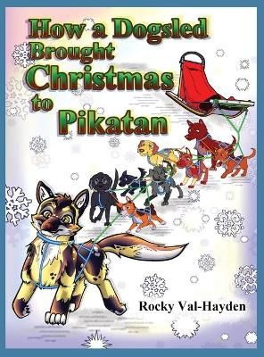 How A Dogsled Brought Christmas To Pikatan