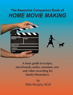 The Awesome Companion Book of Home Moviemaking