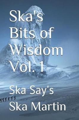 Ska's Bits of Wisdom Vol. 1