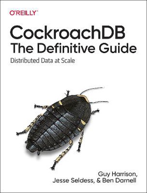 Cockroachdb: The Definitive Guide
