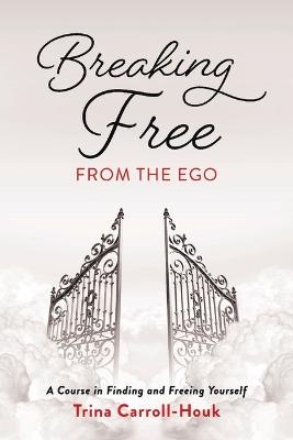 Breaking Free From The Ego