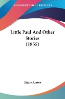 Little Paul And Other Stories (1855)