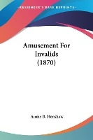 Amusement For Invalids (1870)