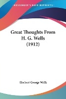 Great Thoughts From H. G. Wells (1912)