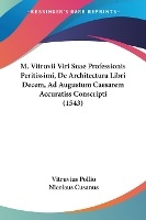 M. Vitruvii Viri Suae Professionis Peritissimi, De Architectura Libri Decem, Ad Augustum Caesarem Accuratiss Conscripti (1543)