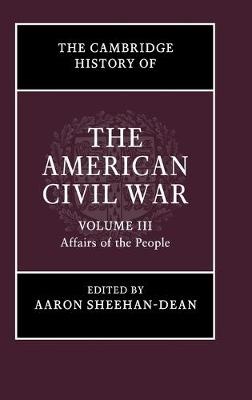 The Cambridge History of the American Civil War: Volume 3, Affairs of the People
