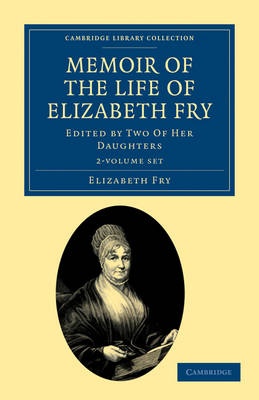 Memoir of the Life of Elizabeth Fry 2 Volume Set