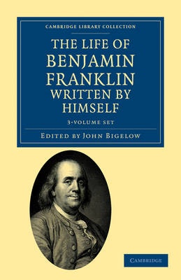 The Life of Benjamin Franklin, Written by Himself 3 Volume Set