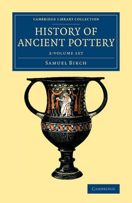 Birch, S: History of Ancient Pottery 2 Volume Set