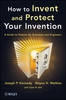 How to Invent and Protect Your Invention – A Guide  to Patents for Scientists and Engineers