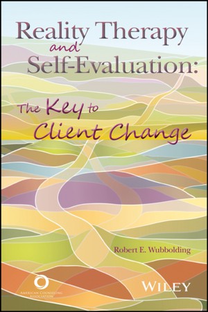 Reality Therapy and Self–Evaluation – The Key to Client Change