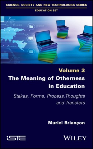 The Meaning of Otherness in Education – Stakes, Forms, Process, Thoughts and Transfers