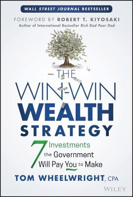 The Win-win Wealth Strategy - 7 Investments The Government Will Pay You To Make