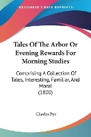 Tales Of The Arbor Or Evening Rewards For Morning Studies