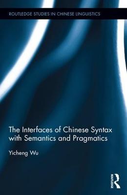 The Interfaces of Chinese Syntax with Semantics and Pragmatics