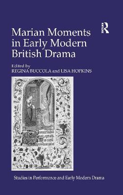 Marian Moments in Early Modern British Drama