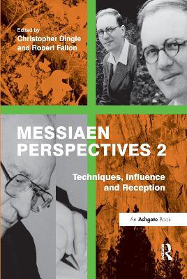 Messiaen Perspectives 2: Techniques, Influence and Reception