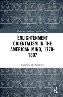 Enlightenment Orientalism in the American Mind, 1770-1807