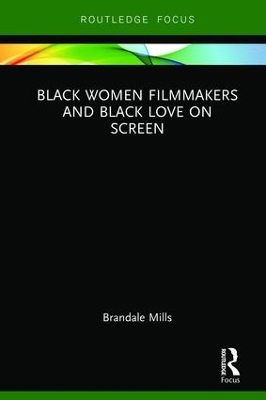 Black Women Filmmakers and Black Love on Screen