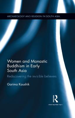 Women and Monastic Buddhism in Early South Asia