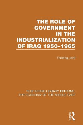 The Role of Government in the Industrialization of Iraq 1950-1965