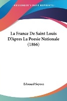 La France De Saint Louis D'Apres La Poesie Nationale (1866)