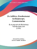 De Aelfrico, Dorobernensi Archiepiscopo, Commentarius