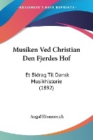 Musiken Ved Christian Den Fjerdes Hof
