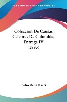 Coleccion De Causas Celebres De Colombia, Entrega IV (1895)