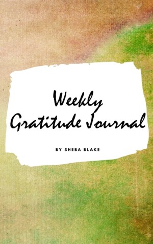 Weekly Gratitude Journal (small Hardcover Journal / Diary)