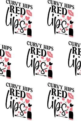 Curvy Hips, Red Lips Composition Notebook - Small Ruled Notebook - 6x9 Lined Notebook (Softcover Journal / Notebook / Diary)