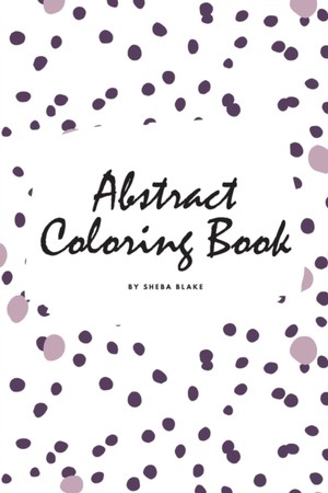 Abstract Patterns Coloring Book for Teens and Young Adults (6x9 Coloring Book / Activity Book)