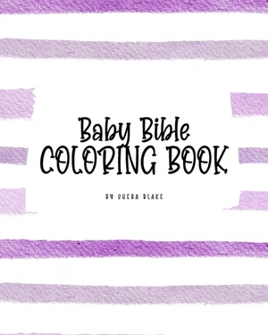 Baby Bible Coloring Book for Children (8x10 Coloring Book / Activity Book)