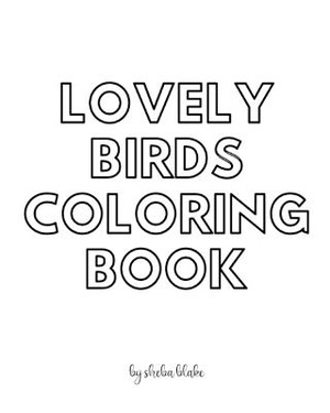Lovely Birds Coloring Book for Teens and Young Adults - Create Your Own Doodle Cover (8x10 Softcover Personalized Coloring Book / Activity Book)