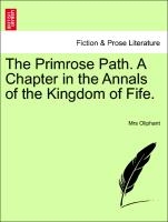 The Primrose Path. a Chapter in the Annals of the Kingdom of Fife.
