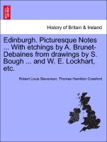 Edinburgh. Picturesque Notes ... With Etchings By A. Brunet-debaines From Drawings By S. Bough ... And W. E. Lockhart, Etc. Vol.i