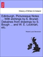 Edinburgh. Picturesque Notes ... With Etchings By A. Brunet-debaines From Drawings By S. Bough ... And W. E. Lockhart, Etc. New Edition