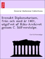 Svenskt Diplomatarium, från och med år 1401, utgifvet af Riks-Archivet genom C. Silfverstolpe.