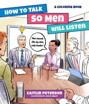 How to Talk So Men Will Listen