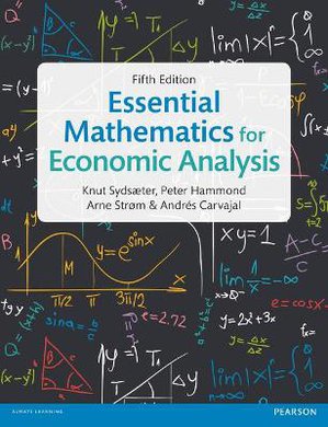 Sydsaeter, K: Essential Mathematics for Economic Analysis