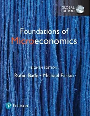 Foundations of Microeconomics plus Pearson MyLab Economics with Pearson eText, Global Edition