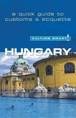 Hungary - Culture Smart!