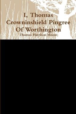 I, Thomas Crowninshield Of Worthington