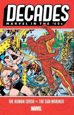 Decades: Marvel In The 40s - The Human Torch Vs. The Sub-mariner