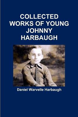 Collected Works of Young Johnny Harbaugh