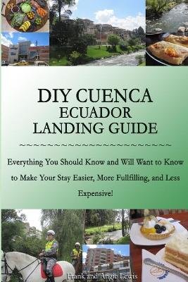 Lewis, A: DIY Cuenca Ecuador Landing Guide