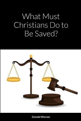 What Must Christians Do to Be Saved?
