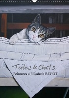 Toiles & Chats Peintures d'Elisabeth BEGOT (Calendrier mural Calendrier perpétuel DIN A3 vertical)