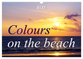Colours on the beach (Wall Calendar 2025 DIN A3 landscape), CALVENDO 12 Month Wall Calendar