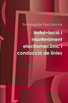 Instal*Lacio I Manteniment Electromecanic I Conduccio De Linies